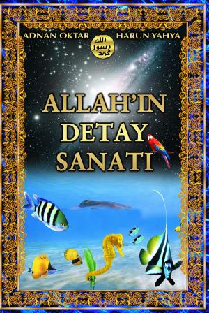 Cover of the book Allah'ın Detay Sanatı by Harun Yahya - Adnan Oktar