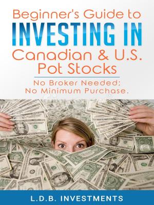 Cover of the book Beginner's Guide to Investing in Canadian & US Pot Stocks by Akash Gondiwale