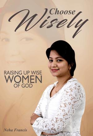Cover of the book Choose Wisely: Raising Up Wise Women of God by Rab Wilkie, David Berry