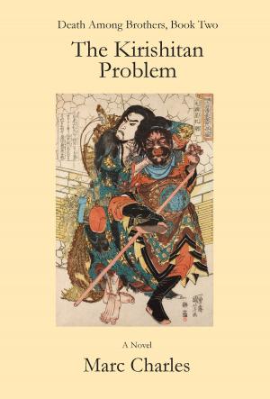 Cover of the book The Kirishitan Problem (Death Among Brothers, Book 2) by rob matchett