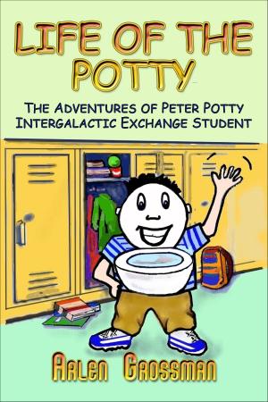 Cover of the book Life of the Potty: The Adventures of Peter Potty, Intergalactic Exchange Student by Thomas Meyer