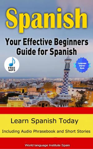 Cover of Spanish The Effective Beginners Guide For Spanish Learn Spanish Today 2018 Edition