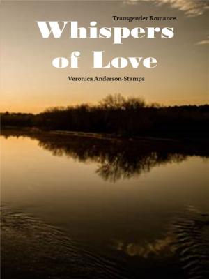 Cover of the book Whispers of Love: Transgender Romance by Veronica Anderson-Stamps
