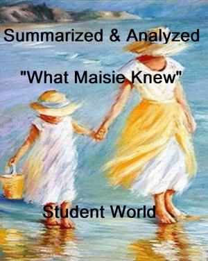 Book cover of Summarized & Analyzed: "What Maisie Knew"