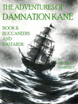 Cover of the book The Adventures of Damnation Kane Book II: Buccaneers and Bastards by Victoria Kaer