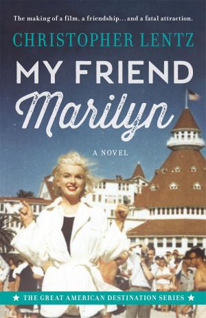 Cover of the book My Friend Marilyn: The Great American Destination Series by Helen Bianchin