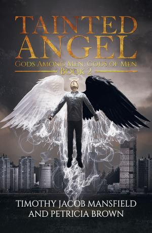 Cover of the book Tainted Angel Book 2: Gods Among Men, Gods of Men by Lily Monadjemi
