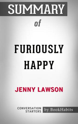 Cover of the book Summary of Furiously Happy: A Funny Book About Horrible Things by Jenny Lawson | Conversation Starters by Whiz Books