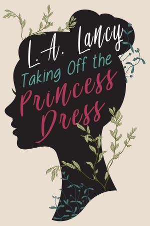 Cover of the book Taking Off the Princess Dress by Valkyrie Kerry