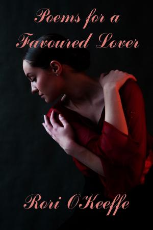 Cover of the book Poems for a Favoured Lover by Rori O'Keeffe