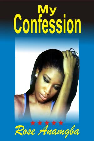 Cover of the book My Confession by Anthony Anamgba