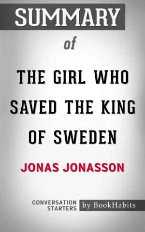Cover of the book Summary of The Girl Who Saved the King of Sweden by Jonas Jonasson | Conversation Starters by Book Habits