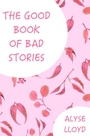 Cover of the book The Good Book Of Bad Stories by Scott Lynch