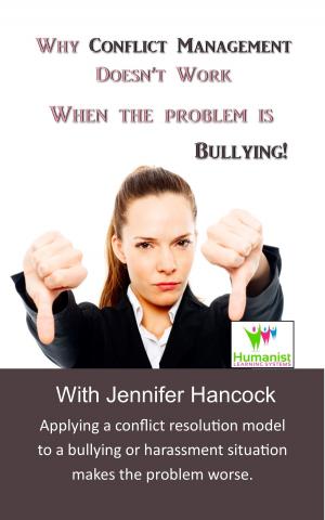 Cover of the book Why Conflict Management Doesn’t Work When the Problem is Bullying by Jennifer Hancock