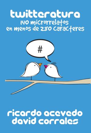 Cover of the book Twitteratura: 140 microrrelatos en menos de 280 caracteres by David Corrales
