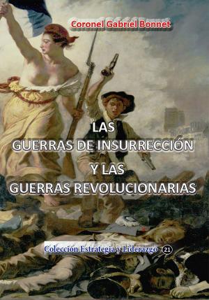 Cover of the book Las guerras de insurreccion y las guerras revolucionarias by Indalecio Liévano Aguirre