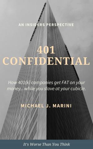Cover of 401 Confidential: How 401(k) Companies Get Fat on Your Money…While You Slave at Your Cubicle.