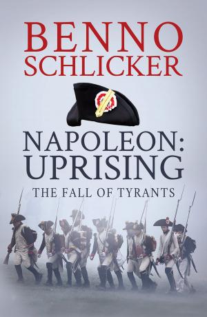 Cover of the book Napoleon: Uprising-The Fall of Tyrants by Jamie Phillips