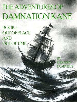 bigCover of the book The Adventures of Damnation Kane Book I: Out of Place and Out of Time by 
