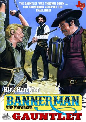 Cover of the book Bannerman the Enforcer 19: Gauntlet by J.T. Edson