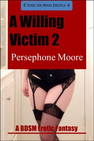 Cover of A Willing Victim 2: A BDSM Erotic Fantasy