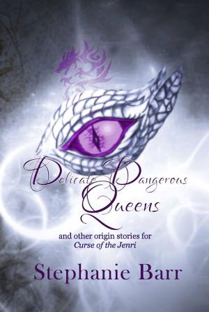 Cover of the book Delicate Dangerous Queens by Stephanie Barr, Adam David Collings, E.M. Swift-Hook, Andy Zach, Joyce Hertzoff, Jen Ponce, J. A. Busick