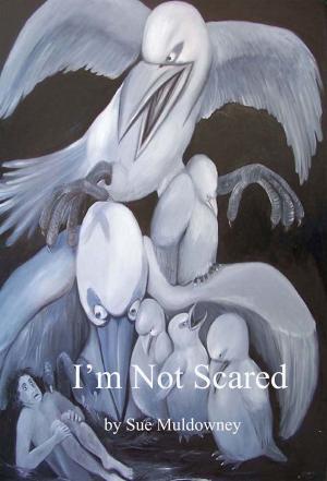 Cover of the book I'm Not Scared by Connie Flynn