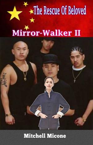 Cover of the book The Rescue of Beloved: Mirror-Walker II by Shooter3704