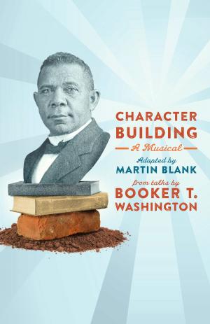 bigCover of the book Character Building: A Musical: From Talks by Booker T. Washington by 