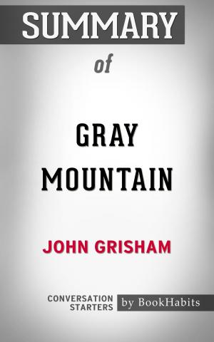 Cover of the book Summary of Gray Mountain: A Novel by John Grisham | Conversation Starters by Whiz Books