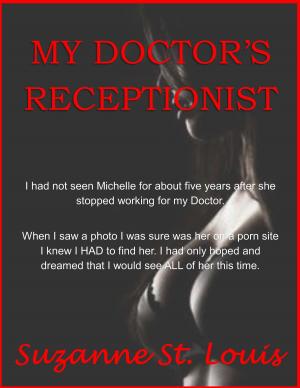Cover of the book My Doctor's Receptionist by Suzanne St. Louis