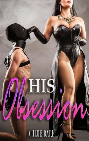 Cover of the book His Obsession by Chloe Dare