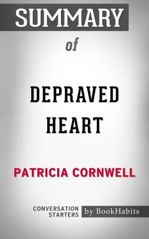 Cover of the book Summary of Depraved Heart: A Scarpetta Novel by Patricia Cornwell | Conversation Starters by Paul Adams