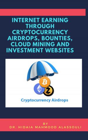 Cover of Earning Through Cryptcurrency Airdrops, Bounties, Cloud Mining and Investment Websites