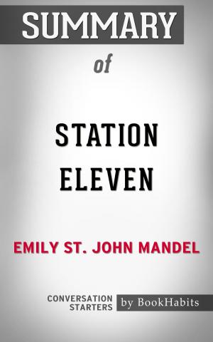 Cover of the book Summary of Station Eleven by Emily St. John Mandel | Conversation Starters by Cicero