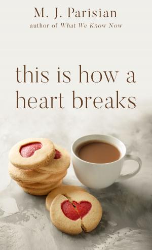 Cover of the book This Is How A Heart Breaks by Rachael Herron