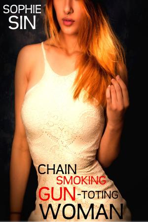 Cover of the book Chain Smoking Gun-Toting Woman by Sophie Sin