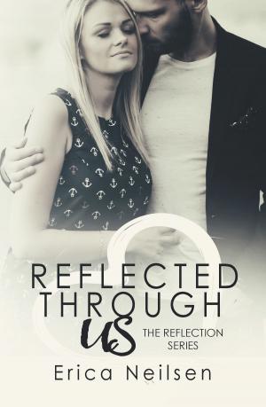 Cover of the book Reflected Through Us (The Reflection Series Book 3) by Victoria Kaer