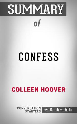 Cover of the book Summary of Confess: A Novel by Colleen Hoover | Conversation Starters by Whiz Books