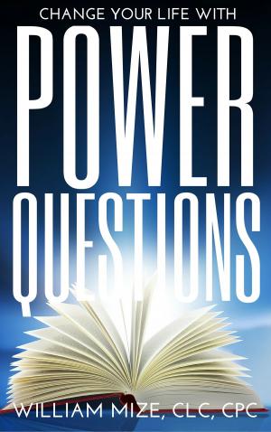 Cover of the book Change Your Life With Power Questions by Steve Corkhill