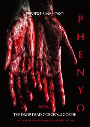 Cover of the book Phenyo: Book 1 : The Drop-Dead Gorgeous Corpse by James FW Thompson, Dave D'Alessio, J. Donnait, Eldon Litchfield, Beth Overmyer, Alex Kump, Daniel M. Kimmel, Jim Horlock, A.M. Rycroft