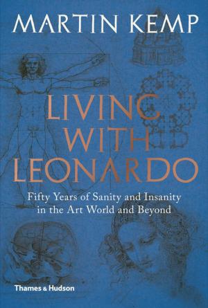 Cover of Living with Leonardo: Fifty Years of Sanity and Insanity in the Art World and Beyond