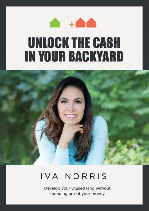 Cover of the book Unlock the Cash in Your Backyard by Nhan Nguyen, Matt Jones