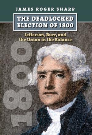 Cover of the book The Deadlocked Election of 1800 by Kristie Miller