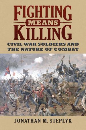 Cover of the book Fighting Means Killing by Jeffrey L. Pasley