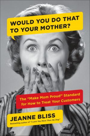 Cover of the book Would You Do That to Your Mother? by Geoff Colvin