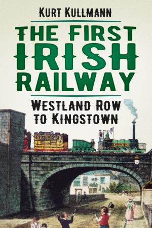 Cover of the book The First Irish Railway by Michael G Harvey