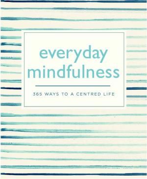 Cover of the book Everyday Mindfulness by Ken Hom
