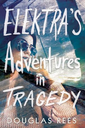 Cover of the book Elektra's Adventures in Tragedy by Natasha Lawyer