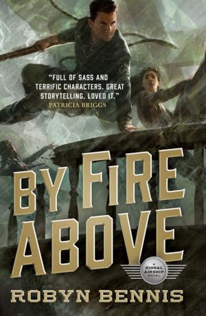 Cover of the book By Fire Above by Robert Charles Wilson